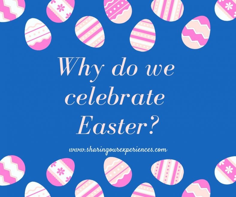 Why Do We Celebrate Easter 