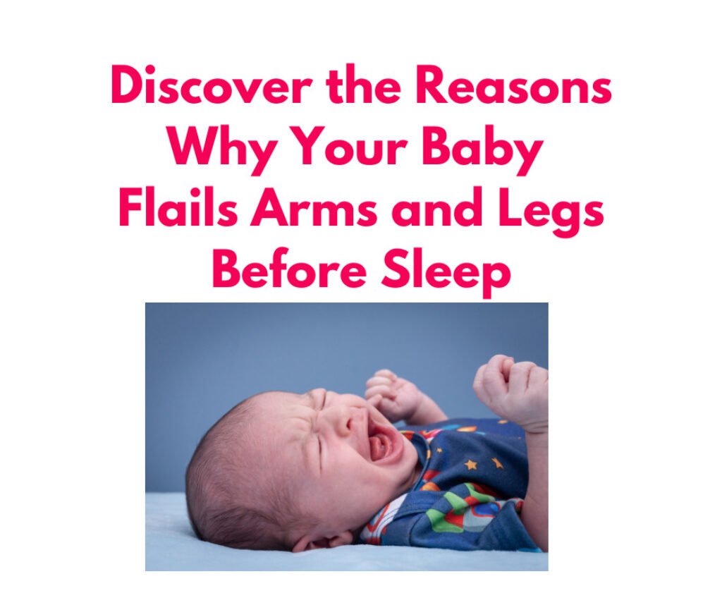 Discover the Reasons Why Your Baby Flails Arms and Legs Before Sleep ...