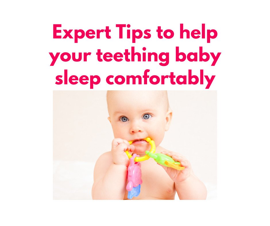 Expert Tips to help your teething baby sleep comfortably