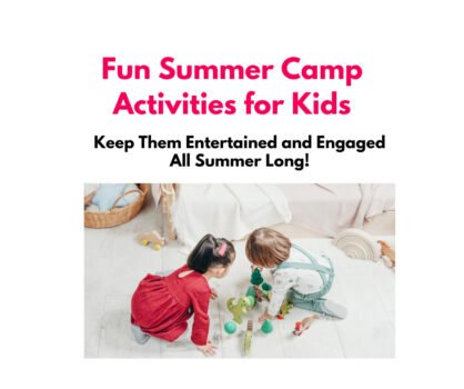 Summer Camp Activities For Kids: Keep Them Entertained And Engaged All 