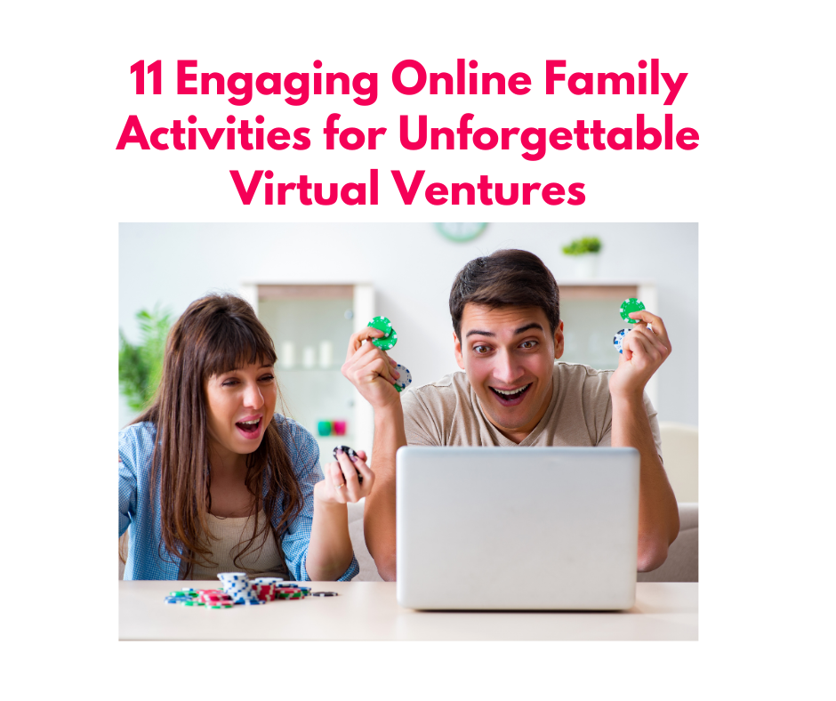Best Online Family Activities Virtual Bonding