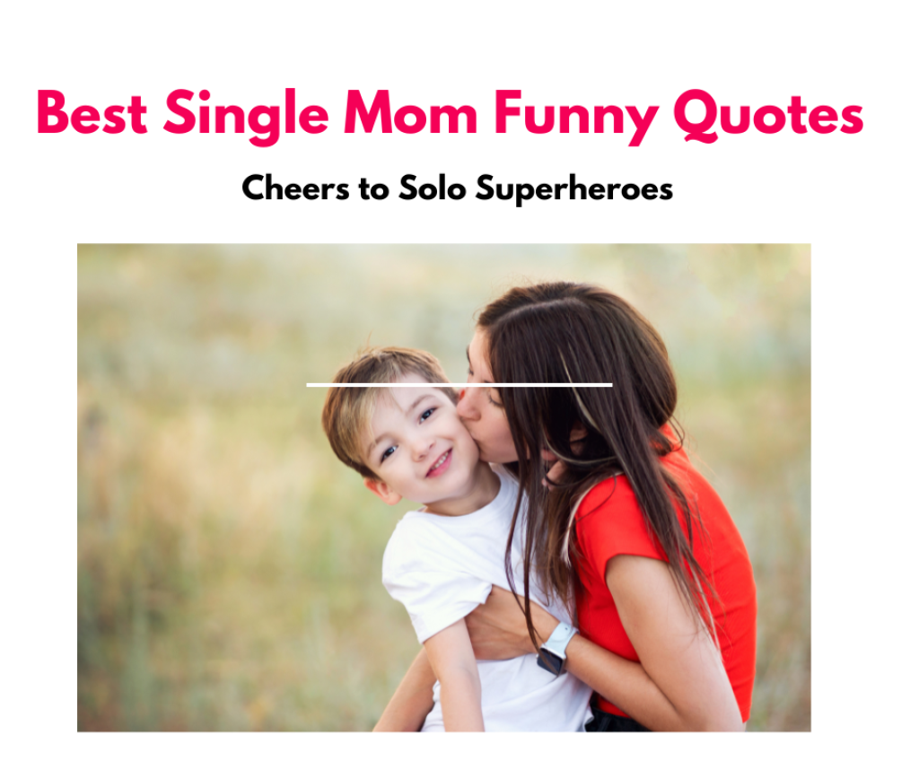 Best Single Mother Funny Quotes - Cheers to Solo Superheroes - Sharing ...