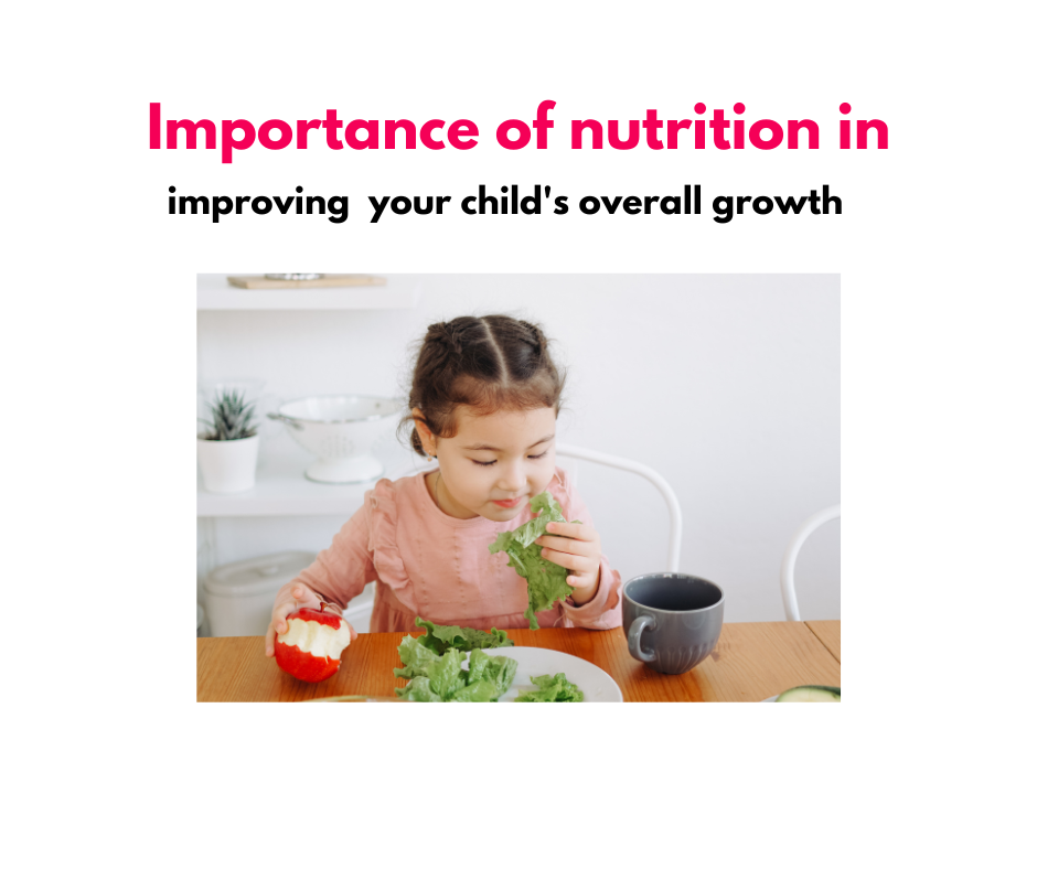 Importance of nutrition in improving your child's overall growth